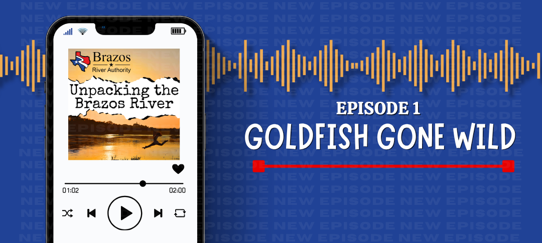 Unpacking the Brazos River podcast Episode 1 out now