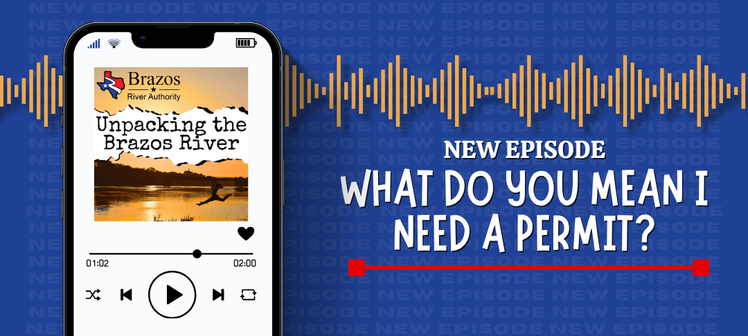 Unpacking the Brazos River podcast new episode out now